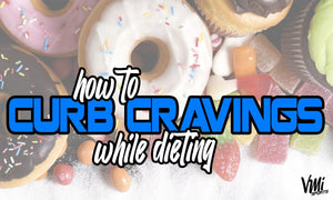 How to Curb Cravings While Dieting