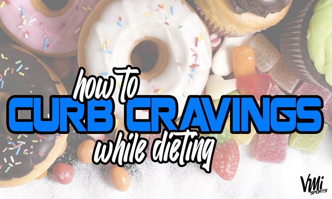 How to Curb Cravings While Dieting VMI Sports
