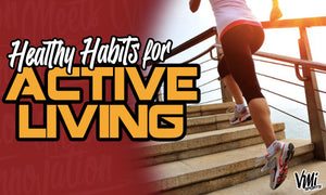 Healthy Habits for Active Living & Weight Lifting